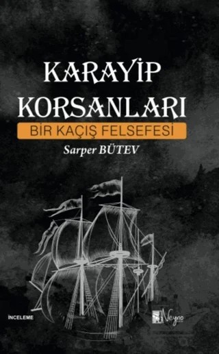 Karayip Korsanları - Bir Kaçış Felsefesi – Sarper Bütev – Neyno Kültür Yayınevi kitap kapağı