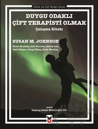 Duygu Odaklı Çift Terapisti Olmak – Alison Lee, Brent Bradley, Doug Tilley, Gail Palmer, Jim Furrow, Scott Woolley, Susan M. Johnson – Ck Yayınevi kitap kapağı