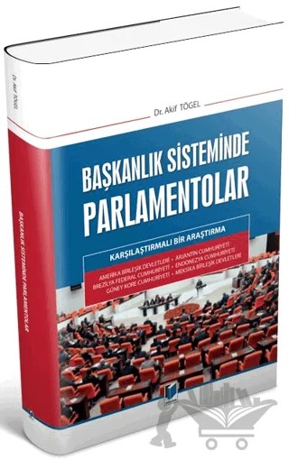 Başkanlık Sisteminde Parlamentolar – Akif Tögel – Adalet Yayınevi kitap kapağı