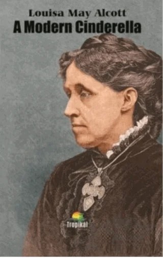 A Modern Cinderella – Louisa May Alcott – Tropikal Kitap kitap kapağı