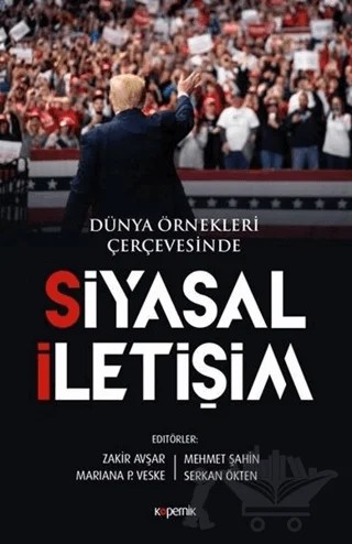 Siyasal İletişim - Dünya Örnekleri Çerçevesinde – Mariana P. Veske, Mehmet Şahin, Serkan Ökten, Zakir Avşar – Kopernik Kitap kitap kapağı