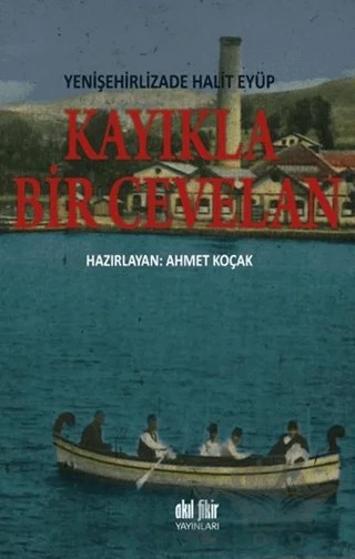 Kayıkla Bir Cevelan – Yenişehirlizade Halit Eyüp – Akıl Fikir Yayınları kitap kapağı