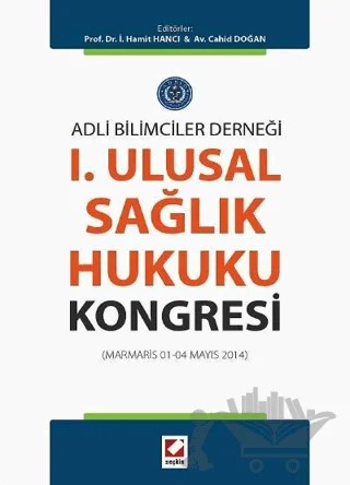 I. Ulusal Sağlık Hukuku Kongresi (Marmaris 01 - 04 Mayıs 2014) – Hamit İ. Hancı, Cahid Doğan – Seçkin Yayıncılık kitap kapağı