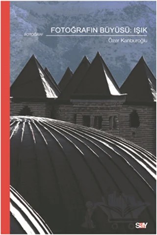 Fotoğrafın Büyüsü: Işık – Özer Kanburoğlu – Say Yayınları kitap kapağı