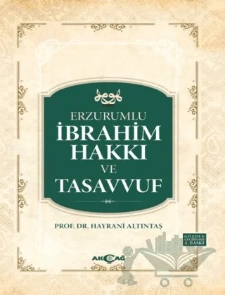 Erzurumlu İbrahim Hakkı ve Tasavvuf – Hayrani Altıntaş – Akçağ Yayınları kitap kapağı