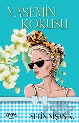 Yasemin Kokusu – Selin Nişan K. – Ceres Yayınları kitap kapağı