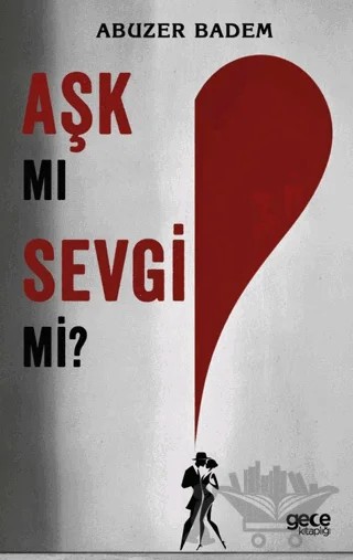 Aşk mı Sevgi mi? – Abuzer Badem – Gece Kitaplığı kitap kapağı
