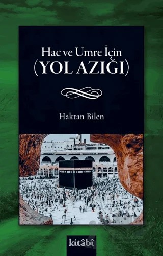 Hac ve Umre İçin (Yol Azığı) – Haktan Bilen – Kitabi Yayınevi kitap kapağı