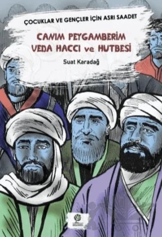 Canım Peygamberim Veda Haccı ve Hutbesi – Suat Karadağ – Gonca Yayınevi kitap kapağı