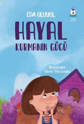 Hayal Kurmanın Gücü – Eda Uluyol – Luna Çocuk Yayınları kitap kapağı