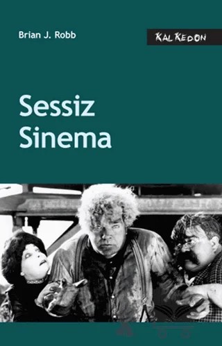 Sessiz Sinema – Brian J. Robb – Kalkedon Yayıncılık kitap kapağı