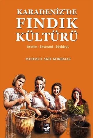 Karadenizde Fındık Kültürü – Mehmet Akif Korkmaz – Arı Sanat Yayınevi kitap kapağı