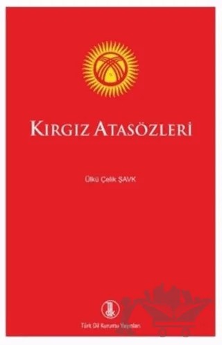 Kırgız Atasözleri – Ülkü Çelik Şavk – Türk Dil Kurumu Yayınları kitap kapağı