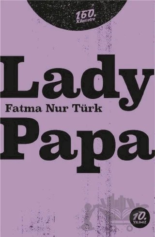 Lady Papa – Fatma Nur Türk – 160. Kilometre Yayınevi kitap kapağı