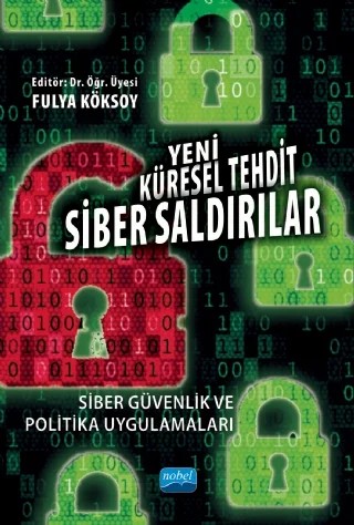 Yeni Küresel Tehdit: Siber Saldırılar Siber Güvenlik ve Politika Uygulamaları – Adem Yılmaz, Ali Burak Darıcılı, Aşkın İnci Sökmen Alaca, Cemre Pekcan, Dikran M. Zenginkuzucu, Dilara Sülün, Dilruba Kurut, Fulya Köksoy, Hasan Acar, İbrahim Kurnaz, İlker Salih Ebrem, Kamil Tarhan, Mehmet Emin Erendor, Mehmet Eren, Mehmet Rakipoğlu, Melih Kazdal, Nezir Akyeşilmen, Onur Gündüz, Sad – Nobel Akademik Yayıncılık kitap kapağı