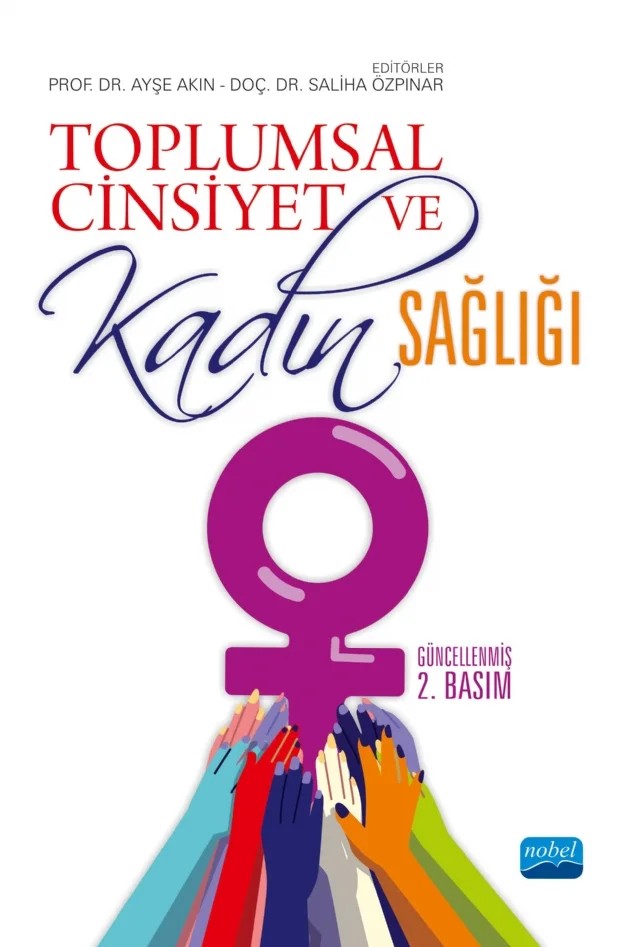 Toplumsal Cinsiyet ve Kadın Sağlığı – Adalet Kutlu, Ayşe Akın, Belgin Ünal, Bilgin Tiryakioğlu, Dilek Ergin, Gülten Uçan, Güven Yarar Hatice Şimşek Keskin İnanç Sümbüloğlu, Meltem Çiçeklioğlu, Meral Türk, Necla Öztürk, Saliha Özpınar, Selma Karabey, Sibel Sakarya, Şafak Taner, Şule Arslan, Tülin Canbay – Nobel Akademik Yayıncılık kitap kapağı