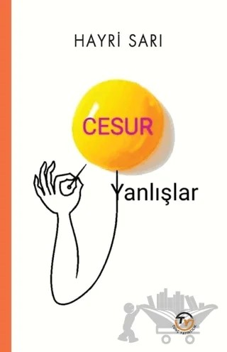 Cesur Yanlışlar – Hayri Sarı – Tunç Yayıncılık kitap kapağı