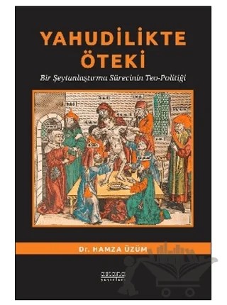 Yahudilikte Öteki Bir Şeytanlaştırma Sürecinin Teo-Politiği – Hamza Üzüm – Astana Yayınları kitap kapağı