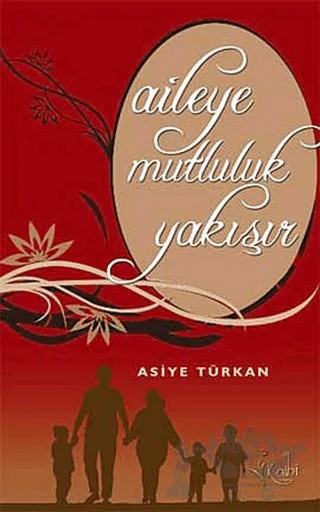 Aileye Mutluluk Yakışır – Asiye Türkan – Kalbi Kitaplar kitap kapağı