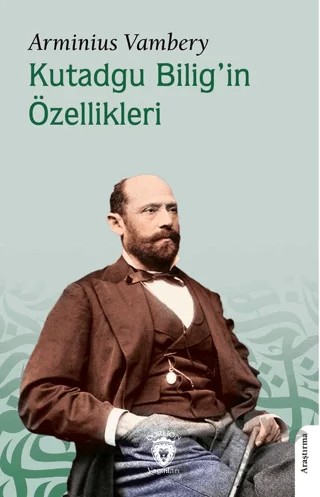 Kutadgu Bilig’in Özellikleri – Arminius Vambery – Dorlion Yayınları kitap kapağı