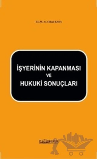 İşyerinin Kapanması ve Hukuki Sonuçlar – Cihad Kaya – Platon Hukuk kitap kapağı