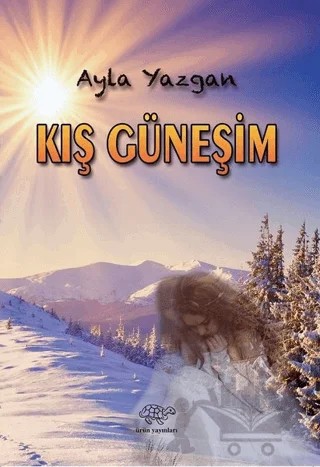 Kış Güneşim – Ayla Yazgan – Ürün Yayınları kitap kapağı