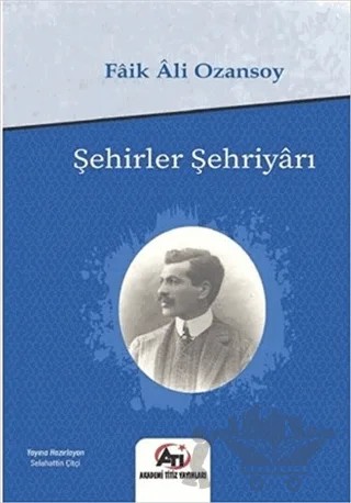 Şehirler Şehriyarı – Faik Ali Ozansoy – Akademi Titiz Yayınları kitap kapağı