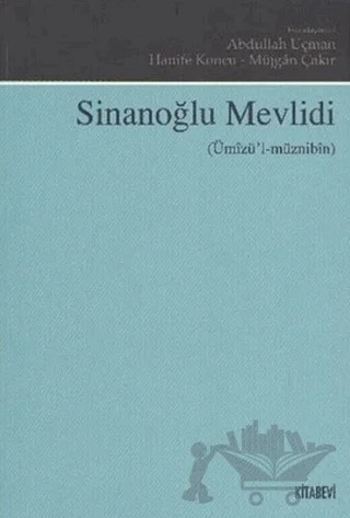 Sinanoğlu Mevlidi (Ümızü'l-müznibin) – Abdullah Uçman, Hanife Koncu, Müjgan Çakır – Kitabevi Yayınları kitap kapağı
