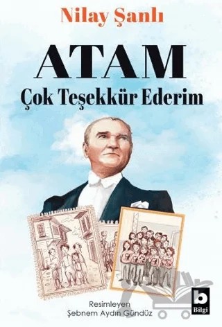 Atam Çok Teşekkür Ederim – Nilay Şanlı – Bilgi Yayınevi kitap kapağı