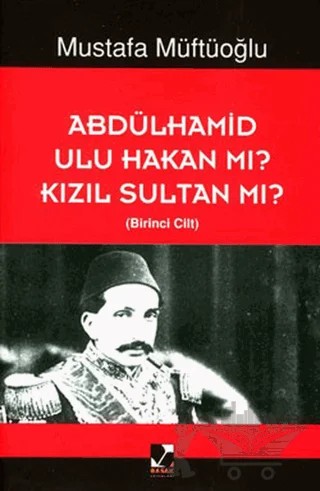 Abdülhamid Ulu Hakan Mı? Kızıl Sultan Mı? (2 Kitap Takım) – Mustafa Müftüoğlu – Başak Yayınları kitap kapağı