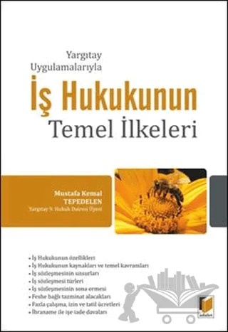 Yargıtay Uygulamalarıyla İş Hukukunun Temel İlkeleri – Mustafa Kemal Tepedelen – Adalet Yayınevi kitap kapağı