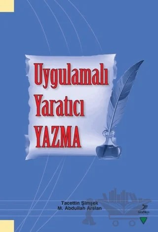 Uygulamalı Yaratıcı Yazma – M. Abdullah Arslan, Tacettin Şimşek – Grafiker Yayınları kitap kapağı