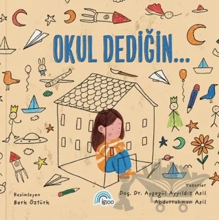 Okul Dediğin – Ayşegül Ayyıldız Asil, Abdurrahman Asil – İgloo Yayınevi kitap kapağı