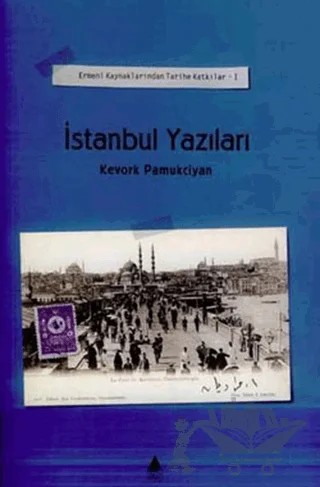 İstanbul Yazıları Cilt: 1 Ermeni Kaynaklarından Tarihe Katkılar – Kevork Pamukciyan – Aras Yayıncılık kitap kapağı