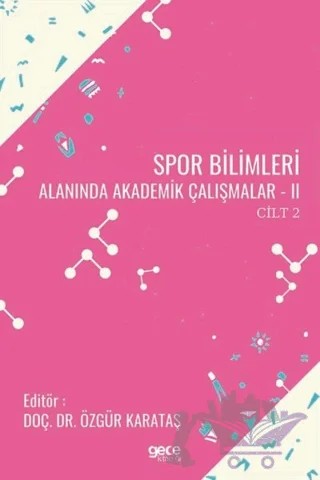 Spor Bilimleri Alanında Akademik Çalışmalar 2 Cilt 2 – Özgür Karataş – Gece Kitaplığı kitap kapağı