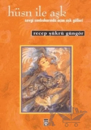 Hüsn ile Aşk – Recep Şükrü Güngör – Timaş Yayınları kitap kapağı