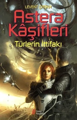 Astera Kaşifleri 2-Türlerin İttifakı – Levent Çaşka – Gürer Yayınları kitap kapağı