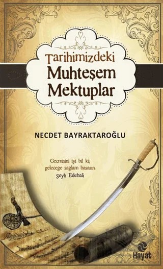 Tarihimizdeki Muhteşem Mektuplar – Necdet Bayraktaroğlu – Hayat Yayınları kitap kapağı