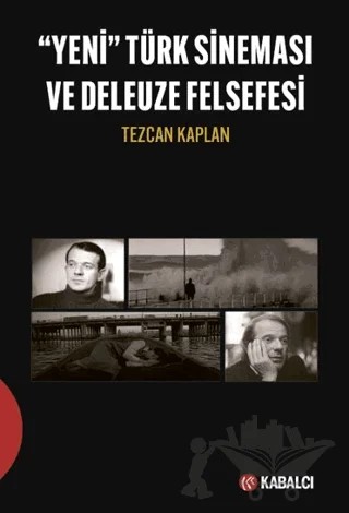 Yeni Türk Sineması ve Deleuze Felsefesi – Tezcan Kaplan – Kabalcı Yayınevi - Doruk Yayınları kitap kapağı