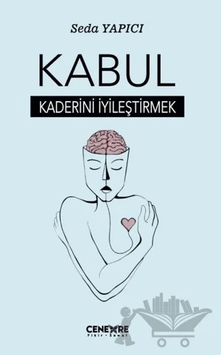 Kabul - Kaderini İyileştirmek – Seda Yapıcı – Cenevre Fikir Sanat kitap kapağı