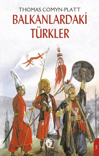 Balkanlardaki Türkler – Thomas Comyn-Platt – Dorlion Yayınları kitap kapağı