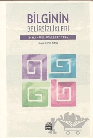 Bilginin Belirsizlikleri – Immanuel Wallerstein – Sümer Yayıncılık kitap kapağı