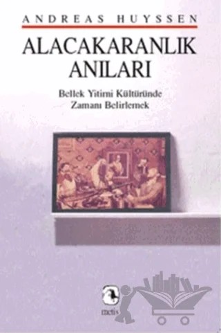 Alacakaranlık Anıları – Andreas Huyssen – Metis Yayınları kitap kapağı
