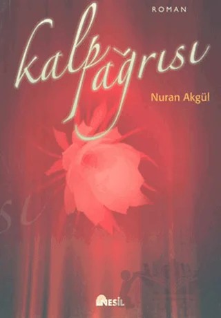 Kalp Ağrısı – Nuran Akgül – Nesil Yayınları kitap kapağı
