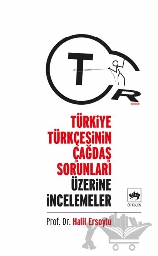 Türkiye Türkçesinin Çağdaş Sorunları Üzerine İncelemeler – Halil Ersoylu – Ötüken Neşriyat kitap kapağı