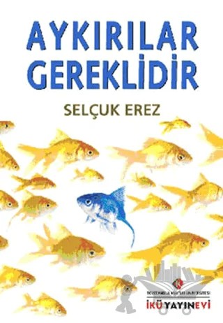 Aykırılar Gereklidir – Selçuk Erez – İstanbul Kültür Üniversitesi - İKÜ Yayınevi kitap kapağı