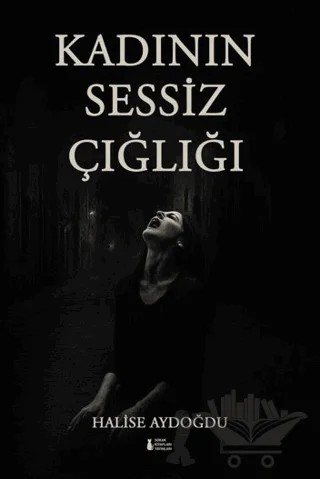 Kadının Sessiz Çığlığı – Halise Aydoğdu – Sokak Kitapları Yayınları kitap kapağı