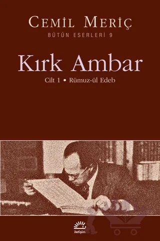 Kırk Ambar - Cilt: 1 Rümuz-ül Edeb – Cemil Meriç – İletişim Yayınevi kitap kapağı