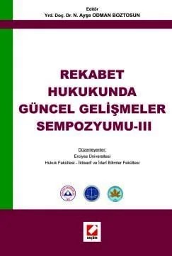 Rekabet Hukukunda Güncel Gelişmeler Sempozyumu – 3 – N. Ayşe Odman Boztosun – Seçkin Yayıncılık kitap kapağı