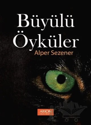 Büyülü Öyküler – Alper Sezener – Arion Yayınevi kitap kapağı